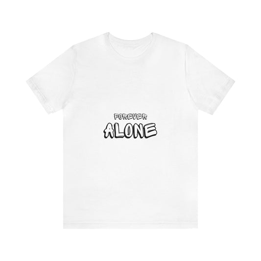 Forever Alone Tshirt