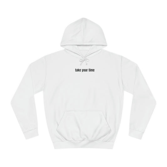 Take your time hoodie